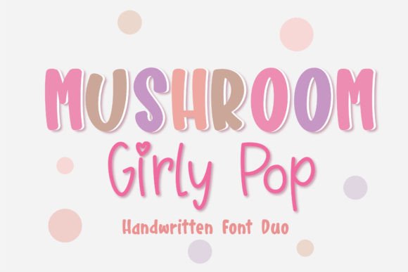 Mushroom Girly: A Lovely Font for Building a Memorable Brand